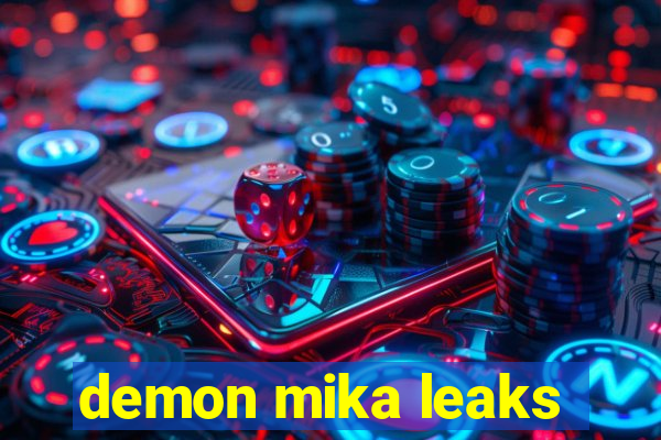 demon mika leaks